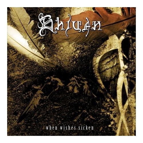 SHIVAN "When wishes sicken"