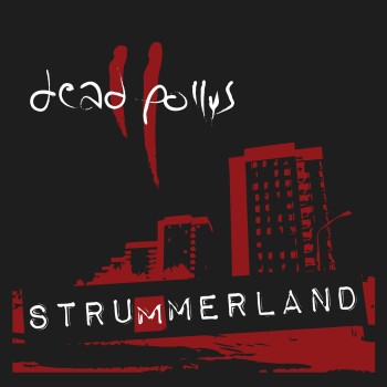 DEAD POLLYS "Strummerland"