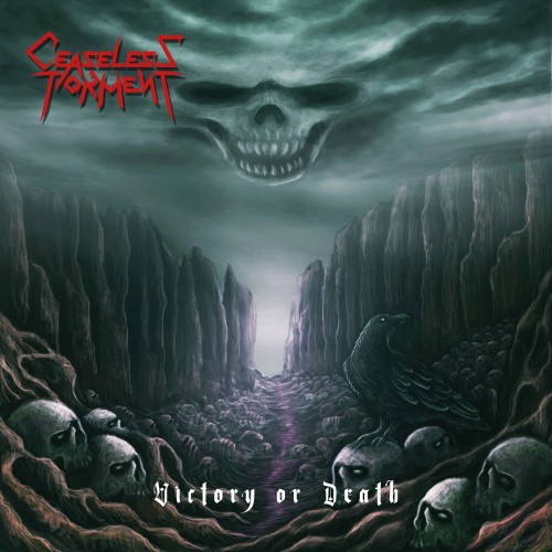 CEASELESS TORMENT "Victory or Death"