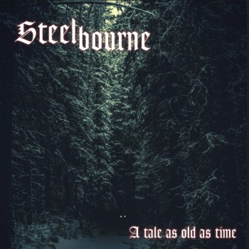 STEELBOURNE  "A Tale As Old As Time"