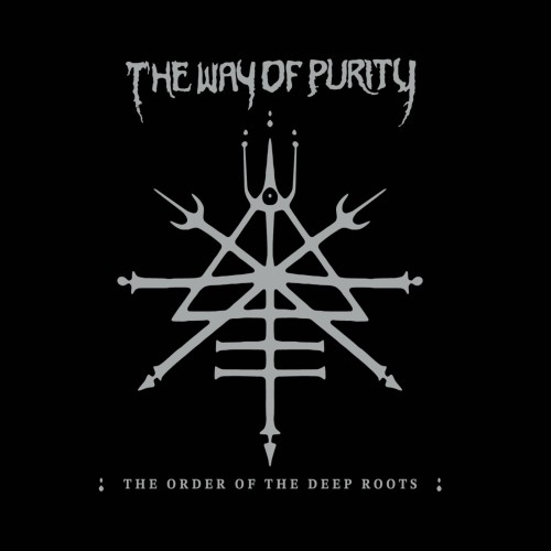 THE WAY OF PURITY "The Order of The Deep Roots" 