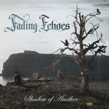 FADING ECHOES " Shadow of Another"