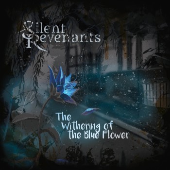 SILENT REVENANTS "The Withering Of The Blue Flower"