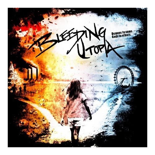 BLEEDING UTOPIA "Demons to some Gods to others"