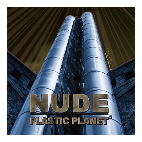 NUDE "Plastic Planet"