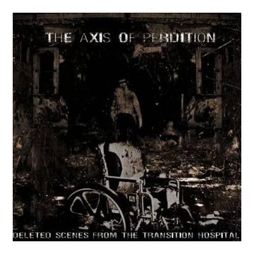 THE AXIS OF PERDITION "Deleted Scenes from the Transition Hospital"