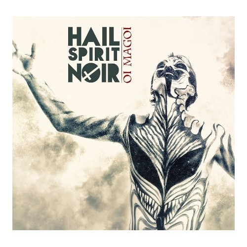 HAIL SPIRIT NOIR "Oi Magoi"