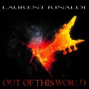 LAURENT RINALDI "Out of this World"